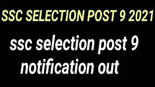 SSC Selection Posts Phase 9 Notification 2021 Update : SSC Selection Posts Phase IX Vacancies out