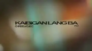Kaibigan Lang Ba Pt2 - Chrs Eu & Cue C (Audio)
