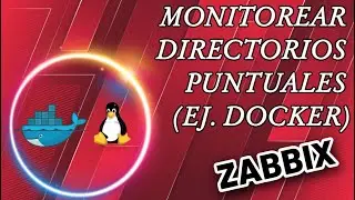 Curso de Zabbix 28 -  Monitoreando directorios puntuales (ejemplos con Docker)