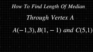 How To Find Length Of Median of Triangle Through vertex A || Coordinates Geometry Solved Problem