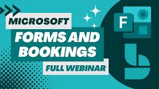 Forms and Bookings - Full Webinar Recording