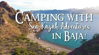 Camping with Sea Kayak Adventures in Baja!