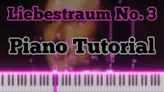 Liszt - Liebestraum No. 3 (Love Dream) | Piano Tutorial