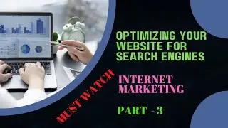 How to Optimize Website For Search Engines | Internet Marketing Part - 3 | #internetmarketing