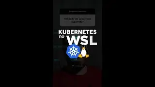 Posso utilizar o WSL com Kubernetes?