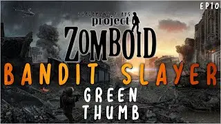 Flexing the Green Thumb🌱🥬🍓🥕🥔🥦🍅 in Project Zomboid Bandit Slayer // EP10