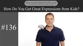 How Do You Get Great Expressions from Kids – #136 BryCoxWORKSHOPS.com