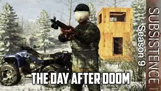 The Day After Doom / Subsistence Season 9 Part Deux