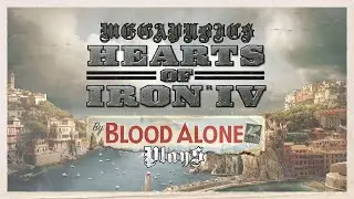 Megapublics Plays more Hearts of Iron 4: By Blood Alone, Episode 2