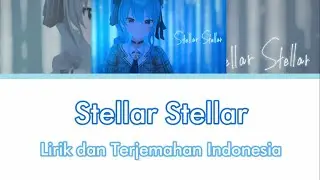 Stellar Stellar / Hoshimachi Suisei Lyrics (Romaji & Indonesia)