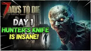 Hunter's Knife Day 1 in 7 Days to Die 1.0 Gameplay | Part 1