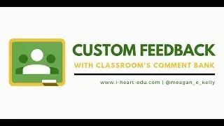 Custom Feedback with Classroom’s Comment Bank