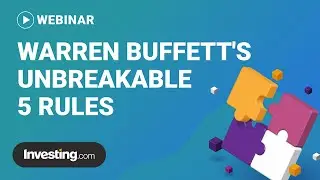 Warren Buffett's 5 Unbreakable Rules for Every Investor. An Investing.com Webinar