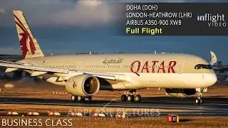 Qatar Airways Business Class Full Flight | Airbus A350-900 | Doha to London Heathrow (QR1)