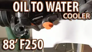 Ford Oil to Water Cooler Install - 88' F250 Stock Cooler