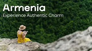 Armenia - Experience Authentic Charm (Long Version)