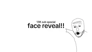 face reveal | 13K sub special