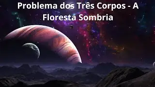 Problema dos Três Corpos (Lore) - A Floresta Sombria