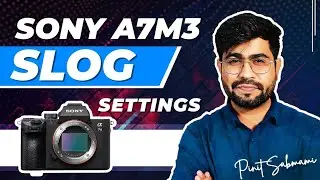 Sony A7M3 Slog Settings | Everyone Can Shoot Cinematic Colors ✌️