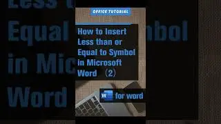 How to Insert Less than or Equal to Symbol in Microsoft Word (2)