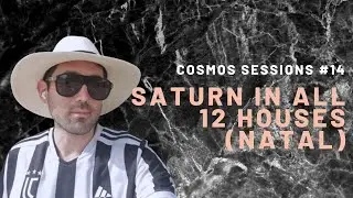 Saturn in all 12 Houses // Cosmos Sessions #14