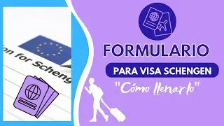 Cómo COMPLETAR EL FORMULARIO para VISA SCHENGEN.