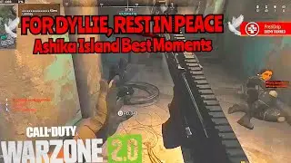 For Dyllie, RIP. Best Moments ASHIKA ISLAND.. (WARZONE 2)