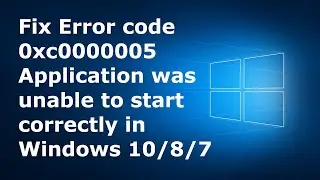Fix 0xc0000005 Error| Fix  Application was unable to start correctly in Windows 10/8/7 | Latest 2020