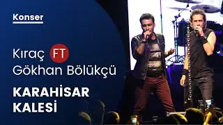 Kıraç ft. Gökhan Bölükçü - Karahisar Kalesi