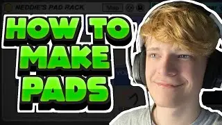 How To Make PADS! + FREE RACK DOWNLOAD // Music Tutorials with Neddie