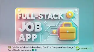 🖼️ Full-Stack Online Job Portal App Part 23 – Company Cover Image & Social Media Integration 🌍📱