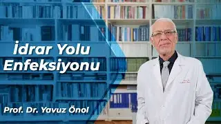 İdrar Yolu Enfeksiyonuna Ne İyi Gelir? İdrar Yolu Enfeksiyonu Tedavisi - Prof. Dr. Yavuz Önol