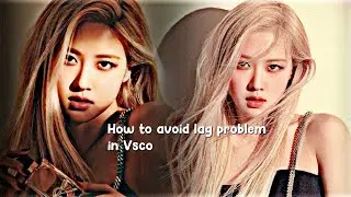Avoid slow motion lags in Vsco!!
