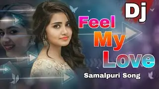New Dj Song// Feel My Love Dj Remix Song//Samalpuri Song//Sunil Dj!! Umakant Barik Old Dj Song!!