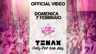 Domenica 7 Febbraio 2016 ONLY FOR ONE DAY Tenax No Stop (Official Video)
