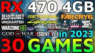 RX 470 4GB Test in 30 Games in 2023