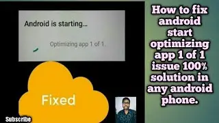 How to fix android start optimizing app 1 of 1 issue 100% solution in any android phone.