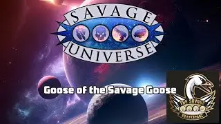 Savage Univese - The Savage Goose