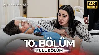 Aldatmak 10. Bölüm (4K)