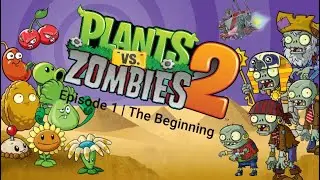 Plants vs zombies 2 episode 1 the beginning