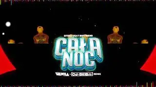 EFFECT feat Boyfriend   Całą noc WOJTULA & SKIBA REMIX