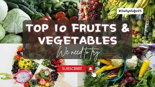 Top 10 Fruits and Veggies You Need to Try!