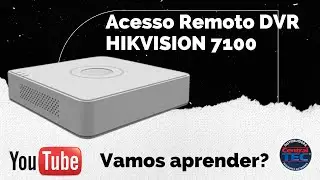 Como configurar o acesso remoto do DVR Hikvision 7100