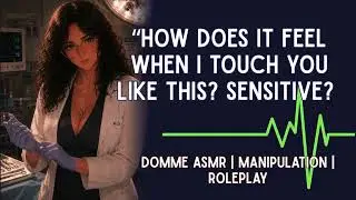 Dominate Doctor Gives You a Procedure [F4M] [FEMDOM] [ROLEPLAY] [ASMR] [MANIPULATION]