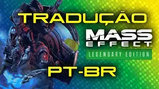 TRADUÇÃO Mass Effect Legendary Edition PT-BR