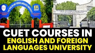 Rans CUET: Available CUET Courses at English and Foreign Languages University