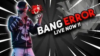 🔴BANG ERROR LIVE FREE FIRE 17/07 