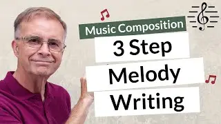 Writing a Melody Using 3 Components - Music Composition