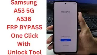 Samsung A53 5G A536 Frp Bypass One Click With Unlock Tool - samsung a536e frp bypass android 13
