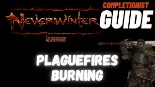 Plaguefires Burning Neverwinter completionist guide